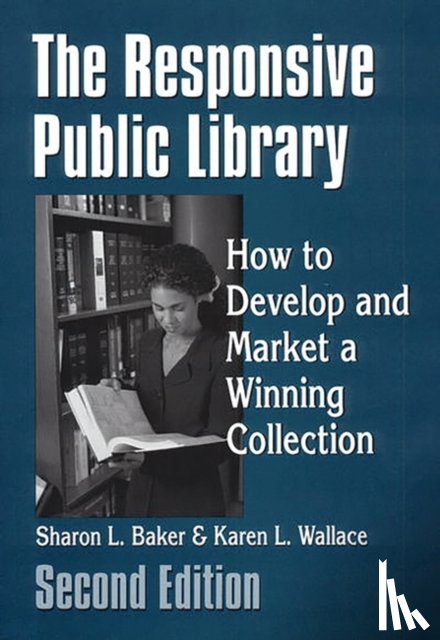 Baker, Sharon L., Wallace, Karen L. - The Responsive Public Library