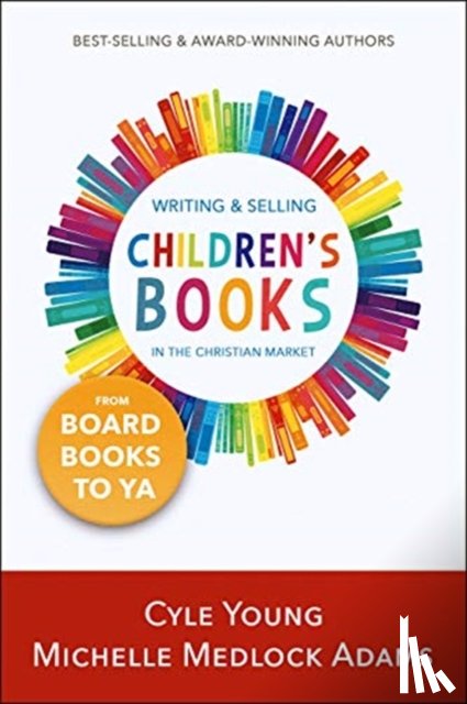Adams, Michelle Medlock, Young, Cyle - Writing and Selling Children's Books in the Christian Market