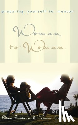 Ellison, Edna - Woman to Woman: Preparing Yourself to Mentor: Preparing Yourself to Mentor