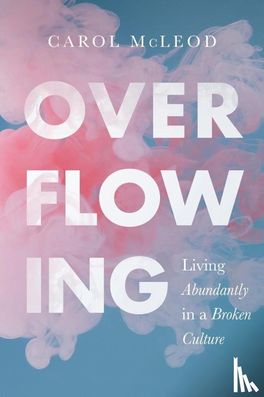 McLeod, Carol - Overflowing