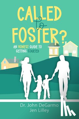 Degarmo, John - Called to Foster?: An Honest Guide to Getting Started