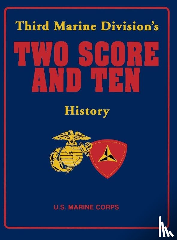 Third Marine Division Association, Inc. - Third Marine Division's Two Score and Ten History