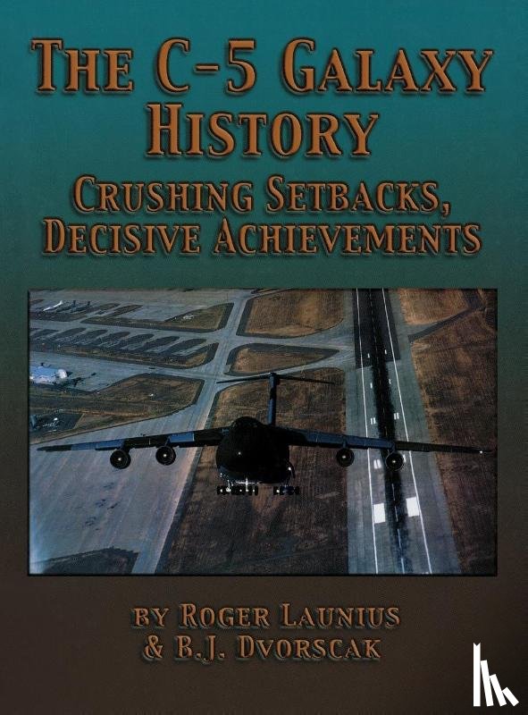 Launius, Roger, Dvorscak, B.J. - The C-5 Galaxy History