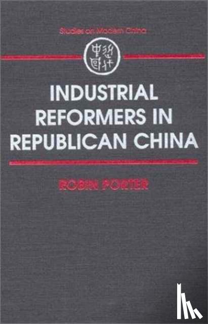 Porter, Robin - Industrial Reformers in Republican China