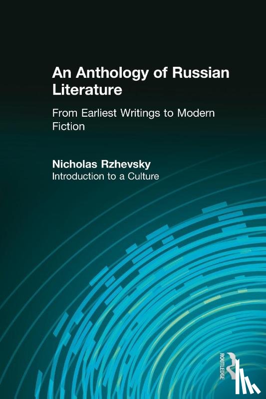 Rzhevsky, Nicholas - An Anthology of Russian Literature from Earliest Writings to Modern Fiction