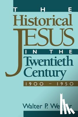 Weaver, Walter P. - The Historical Jesus in the Twentieth Century