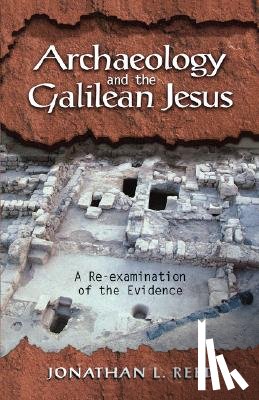Reed, Jonathan L. - Archeology and the Galilean Jesus: a RE-Examination of the Evidence