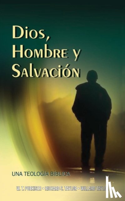 Purkiser, Westlake T, Taylor, Richard S, Taylor, Willard - Dios, Hombre y Salvacion