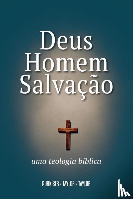 Purkiser, W T, Taylor, Richard S, Taylor, Willard H - Deus, Homem e Salvacao