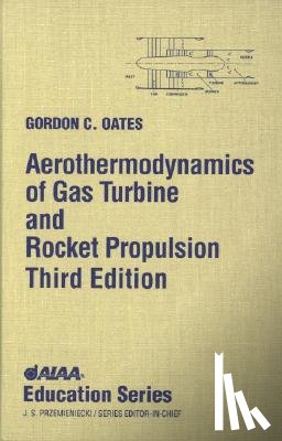 Oates, Gordon - Aerothermodynamics of Gas Turbine and Rocket Propulsion