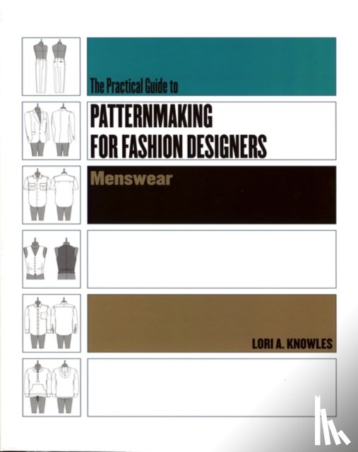 Knowles, Lori A. - Practical Guide to Patternmaking for Fashion Designers: Menswear