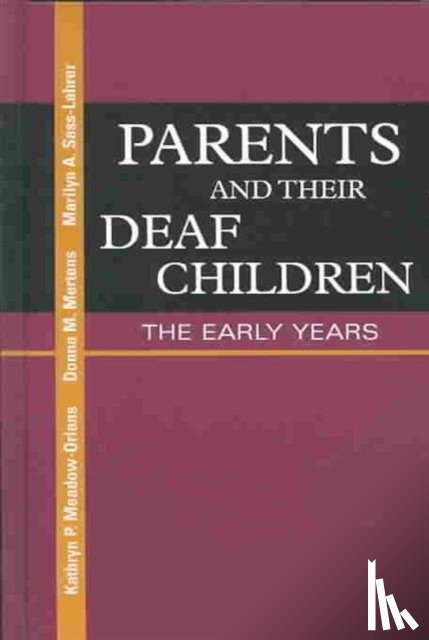 Meadow-Orlans, Kathryn P, Sass-Lehrer, Marilyn, Mertens, Donna M. - Parents and Their Deaf Children