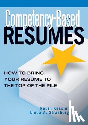 Kessler, Robin - Competency-Based Resumes: How to Bring Your Resume to the Top of the Pile