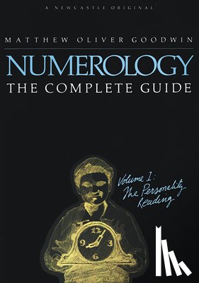Goodwin, Matthew Oliver - Numerology: The Complete Guide: Volume 1: The Personality Reading