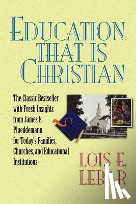 Lebar, Lois E. - Education That Is Christian