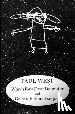 West, Paul - Words for a Deaf Daughter and Gala: A Fictional Sequel