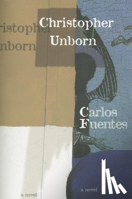 Fuentes, Carlos - Christopher Unborn