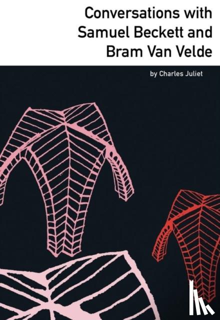 Juliet, Charles - Conversations With Samuel Beckett and Bram Van Velde
