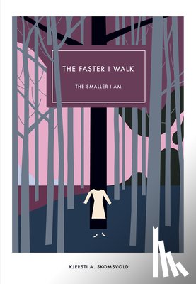 Skomsvold, Kjersti - The Faster I Walk, the Smaller I Am