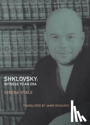 Vitale, Serena, Shklovskii, Viktor - Shklovsky: Witness to an Era