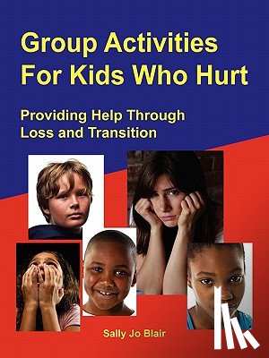 Blair, Sally Jo - Group Activities For Kids Who Hurt