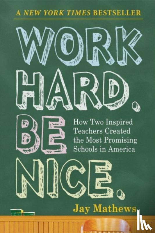 Mathews, Jay - Work Hard. Be Nice.