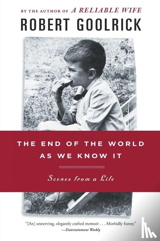 Goolrick, Robert - The End of the World as We Know It