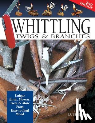 Lubkemann, Chris - Whittling Twigs & Branches - 2nd Edition