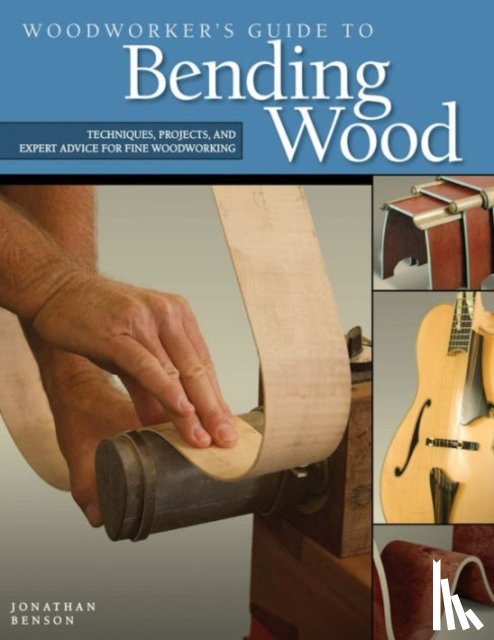 Benson, Jonathan - Woodworker's Guide to Bending Wood