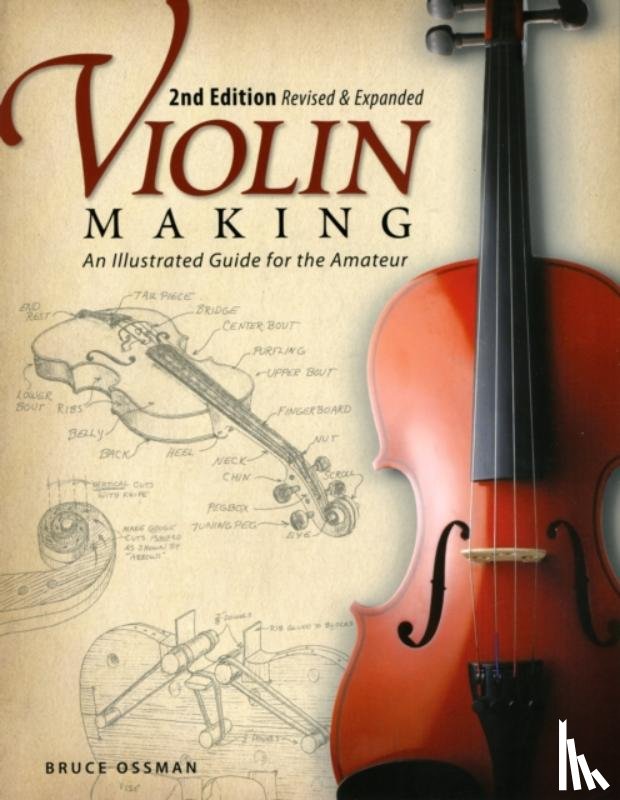 Ossman, Bruce - Violin Making, Second Edition Revised and Expanded