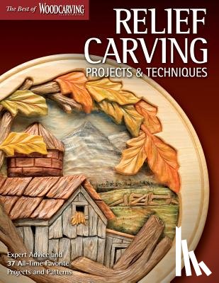 Editors of Woodcarving Illustrated - Relief Carving Projects & Techniques (Best of WCI)