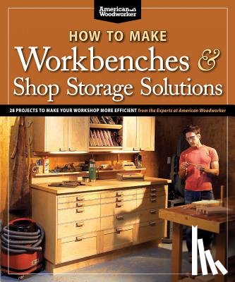 Johnson, Randy - How to Make Workbenches & Shop Storage Solutions