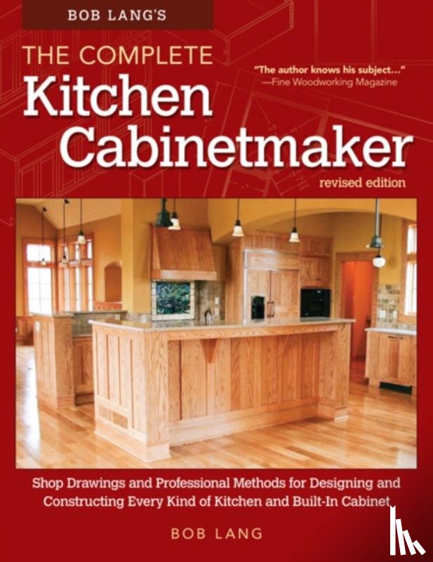 Lang, Robert W. - Bob Lang's The Complete Kitchen Cabinetmaker, Revised Edition