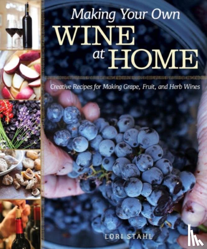 Stahl, Lori - Making Your Own Wine at Home