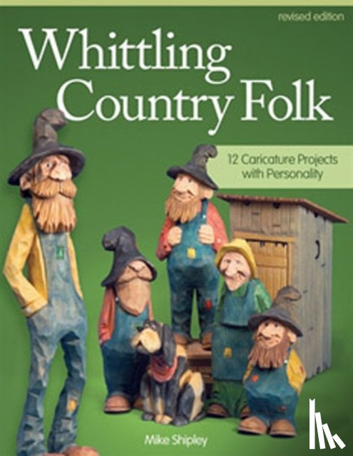 Shipley, Mike - Whittling Country Folk, Revised Edition