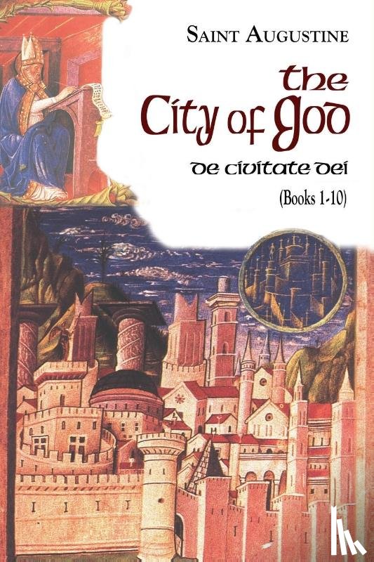 Augustine, Saint - The City of God (Books 1-10)