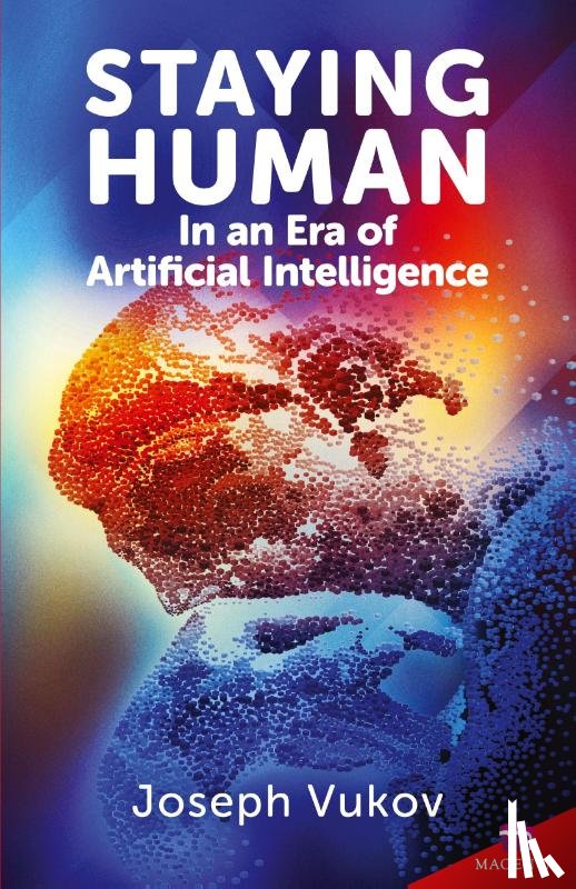 Vukov, Joseph - Staying Human in an Era of Artificial Intelligence