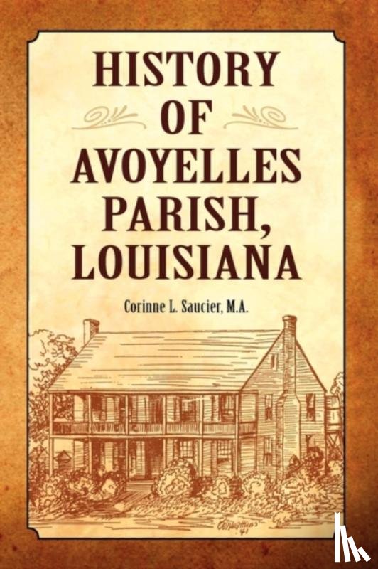 Saucier, Corinne, Ph.D. - History of Avoyelles Parish, Louisiana