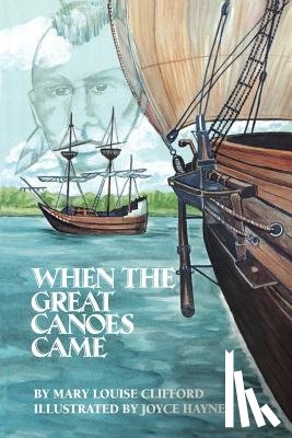 Clifford, Mary Louise - When The Great Canoes Came
