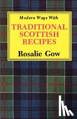 Gow, Rosalie - Modern Ways with Traditional Scottish Recipes