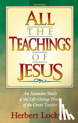 Herbert Lockyer - All the Teachings of Jesus