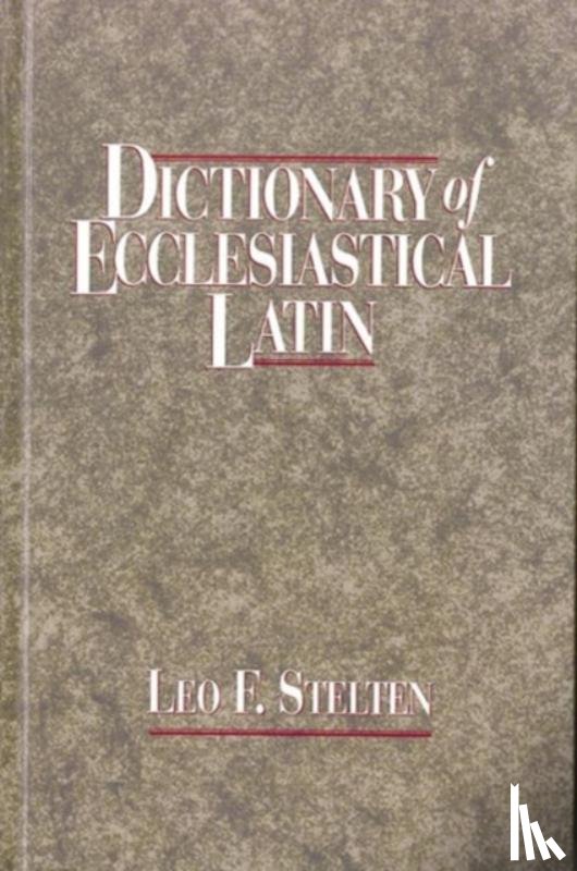 Stelten, Leo F. - Dictionary of Ecclesiastical Latin