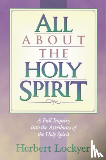 Herbert Lockyer - All About the Holy Spirit