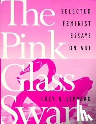 Lippard, Lucy - The Pink Glass Swan