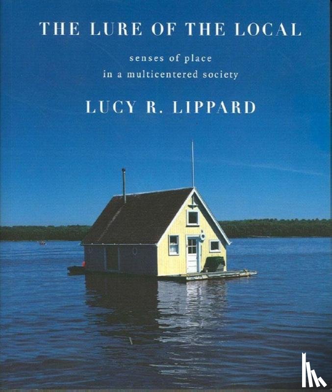 Lippard, Lucy - The Lure Of The Local