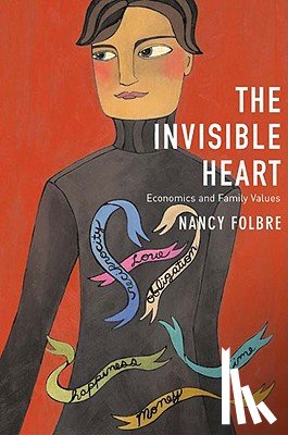 Folbre, Nancy - The Invisible Heart