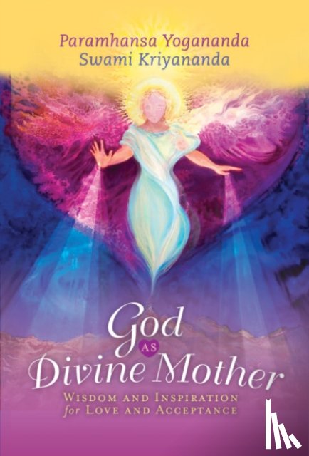 Yogananda, Paramahansa (Paramahansa Yogananda), Kriyananda, Swami (Swami Kriyananda) - God as Divine Mother