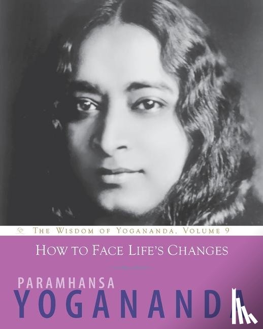 Yogananda, Paramahansa (Paramahansa Yogananda) - How to Face Life's Changes