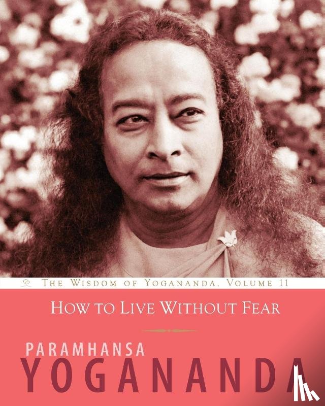 Yogananda, Paramhansa - How to Live Without Fear