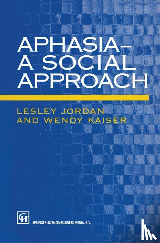 Jordan, Lesley, Kaiser, Wendy - Aphasia — A Social Approach